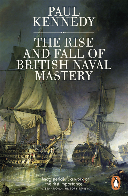 Paul Kennedy - Rise And Fall of British Naval Mastery, E-bok