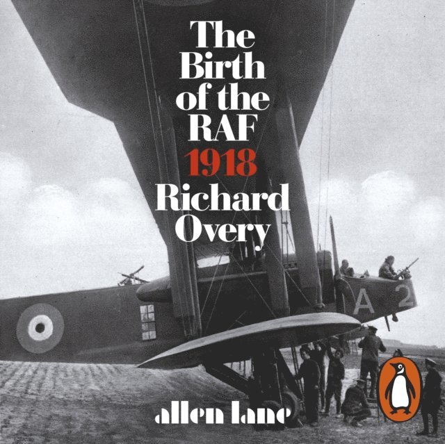 Richard Overy - Birth of the RAF, 1918, Ljudbok