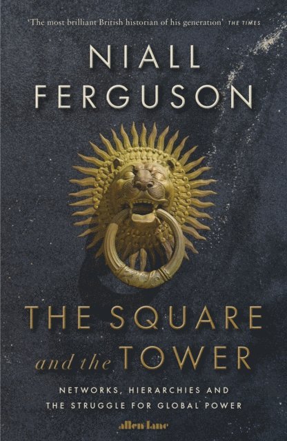 Niall Ferguson - Square and the Tower, E-bok