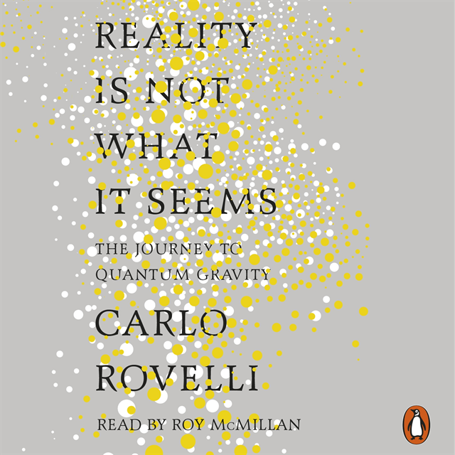 Carlo Rovelli - Reality Is Not What It Seems, Ljudbok