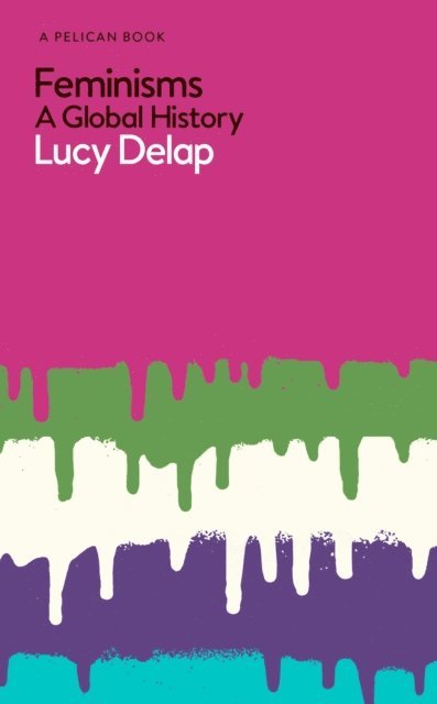 Lucy Delap - Feminisms, E-bok