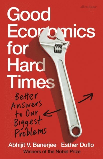 Abhijit V. Banerjee, Esther Duflo - Good Economics for Hard Times, E-bok