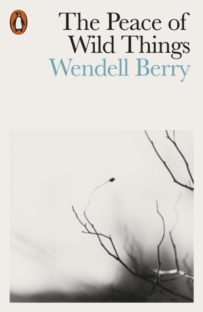 Wendell Berry - Peace of Wild Things, E-bok
