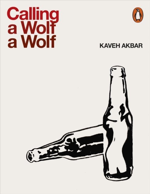 Kaveh Akbar - Calling a Wolf a Wolf, E-bok