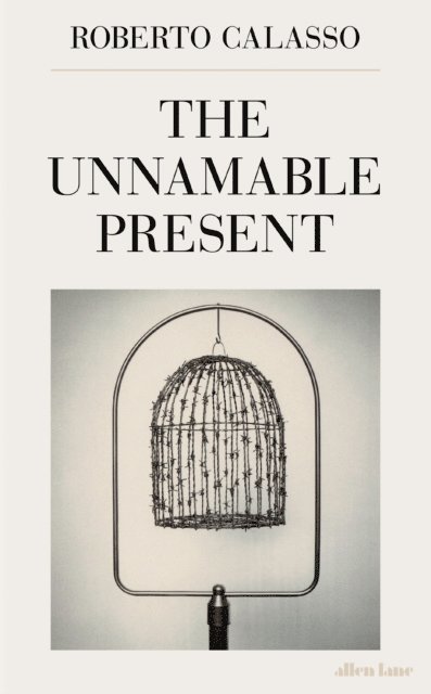 Roberto Calasso - Unnamable Present, E-bok