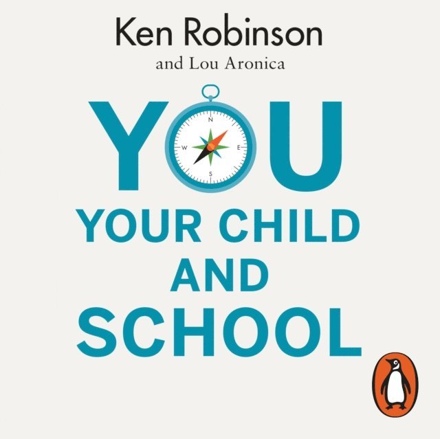 Lou Aronica, Ken Robinson - You, Your Child and School, Ljudbok
