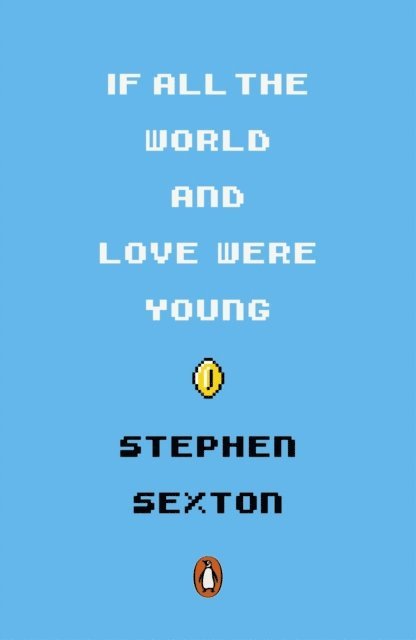 Stephen Sexton - If All the World and Love Were Young, E-bok