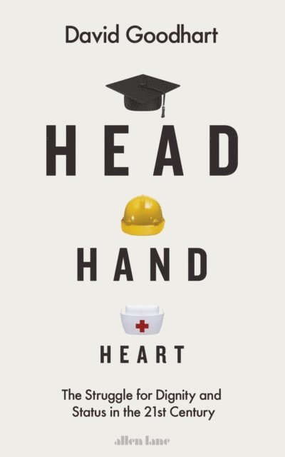 David Goodhart - Head Hand Heart, E-bok