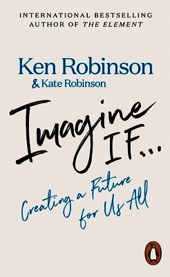 Ken Robinson - Imagine If..., Häftad