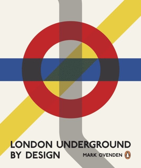 Mark Ovenden - London Underground By Design, E-bok