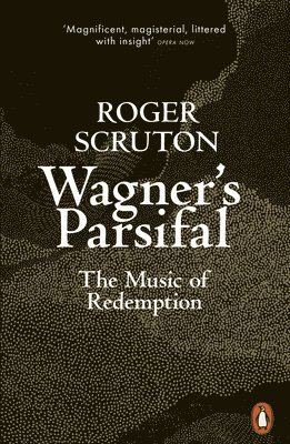 Wagner's Parsifal by Roger Scruton