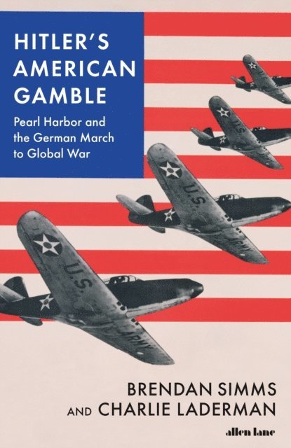 Brendan Simms, Charlie Laderman - Hitler's American Gamble, E-bok