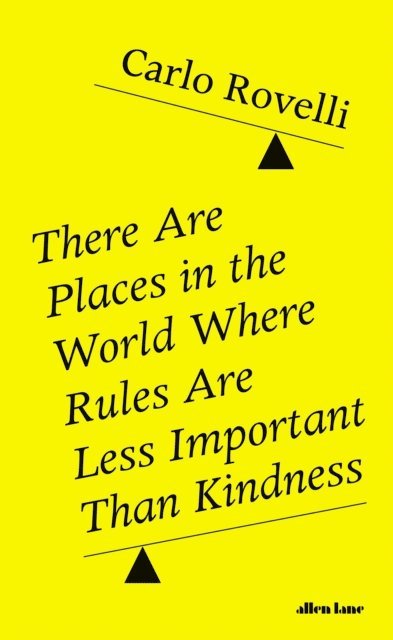 Carlo Rovelli - There Are Places in the World Where Rules Are Less Important Than Kindness, E-bok