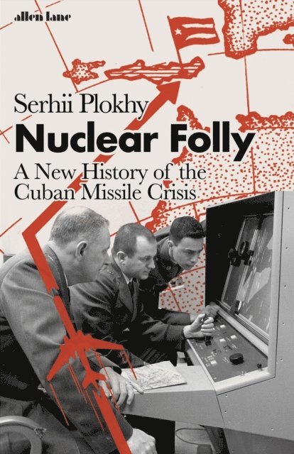 Serhii Plokhy - Nuclear Folly, E-bok