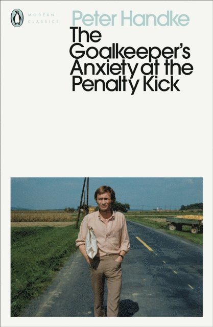 Peter Handke - Goalkeeper's Anxiety at the Penalty Kick, E-bok