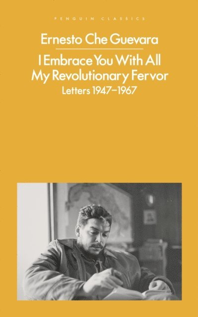 Ernesto Che Guevara, María del Carmen Ariet García, Disamis Arcia Muñoz - I Embrace You With All My Revolutionary Fervor, E-bok