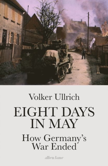 Volker Ullrich - Eight Days in May, E-bok