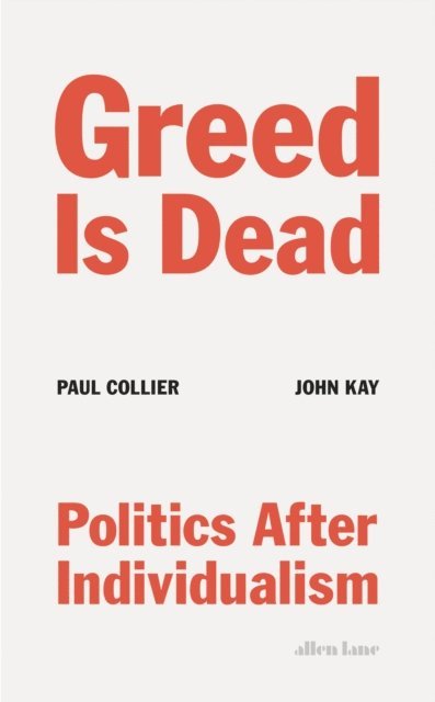Paul Collier, John Kay - Greed Is Dead, E-bok