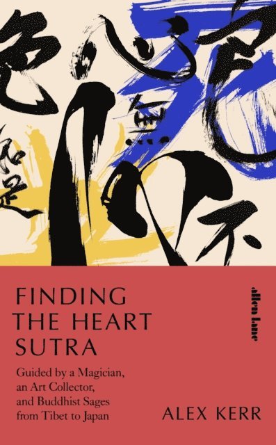 Alex Kerr - Finding the Heart Sutra, E-bok