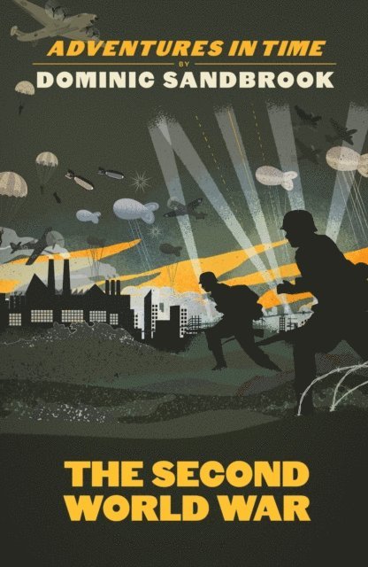 Dominic Sandbrook - Adventures in Time: The Second World War, E-bok