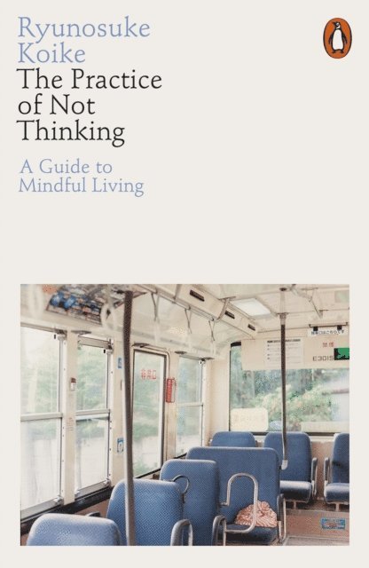Ryunosuke Koike - Practice of Not Thinking, E-bok