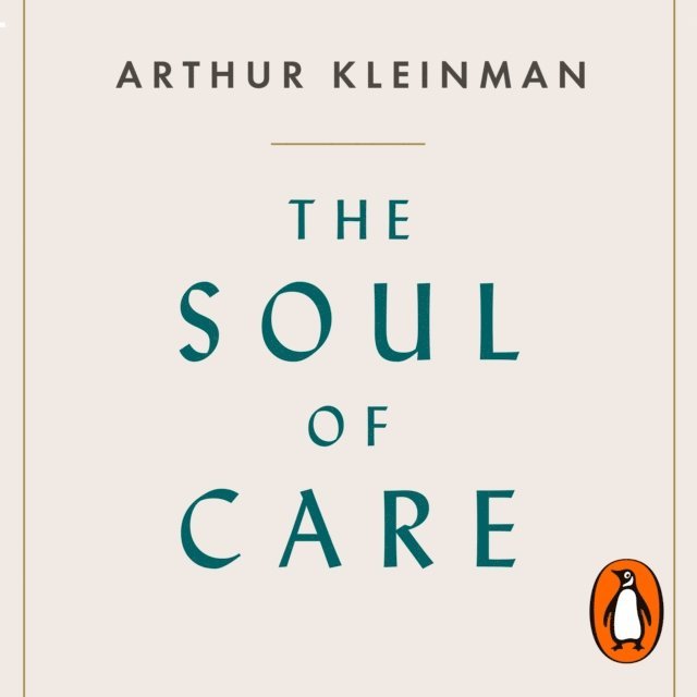 Arthur Kleinman - Soul of Care, Ljudbok