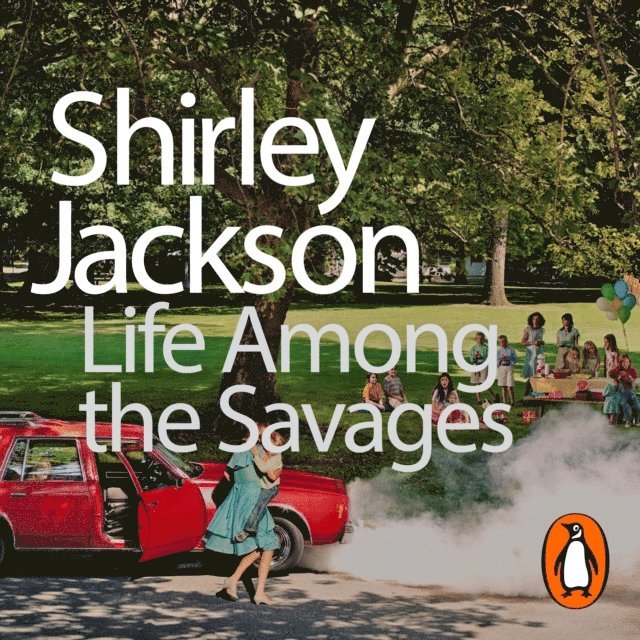 Shirley Jackson - Life Among the Savages, Ljudbok