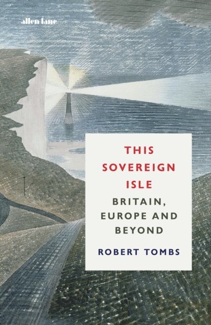 Robert Tombs - This Sovereign Isle, E-bok