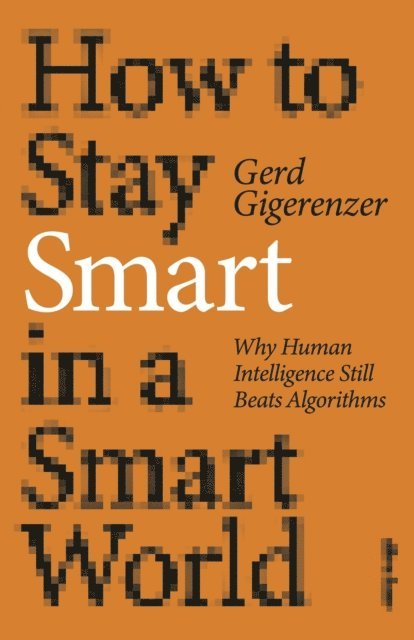 Gerd Gigerenzer - How to Stay Smart in a Smart World, E-bok