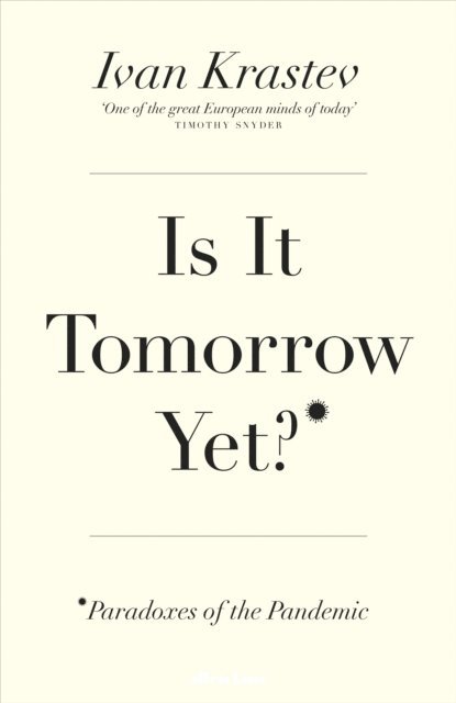 Ivan Krastev - Is It Tomorrow Yet?, E-bok