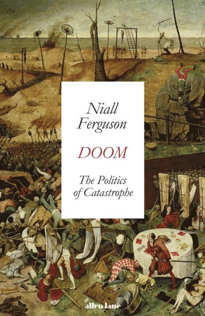 Niall Ferguson - Doom: The Politics of Catastrophe, E-bok
