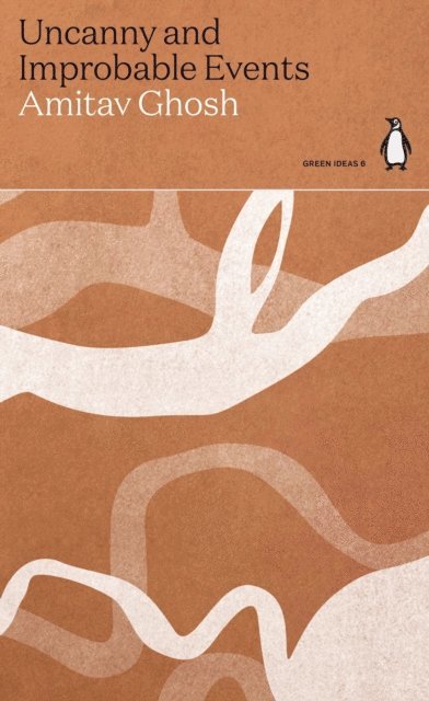 Amitav Ghosh - Uncanny and Improbable Events, E-bok