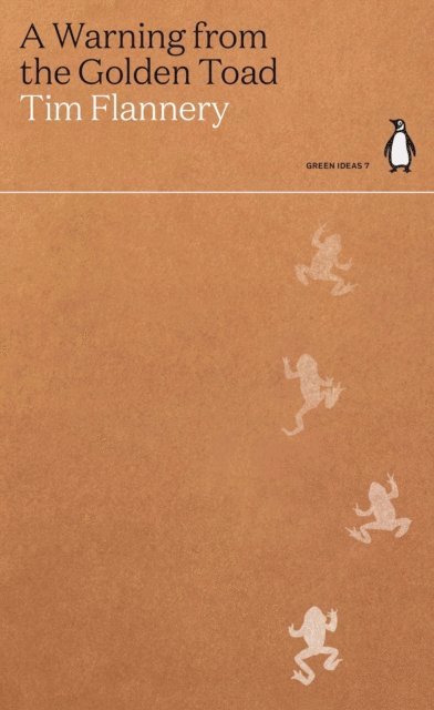 Tim Flannery - Warning from the Golden Toad, E-bok