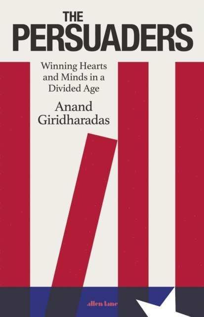 Anand Giridharadas - Persuaders, E-bok