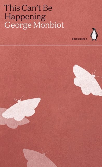George Monbiot - This Can't Be Happening, E-bok