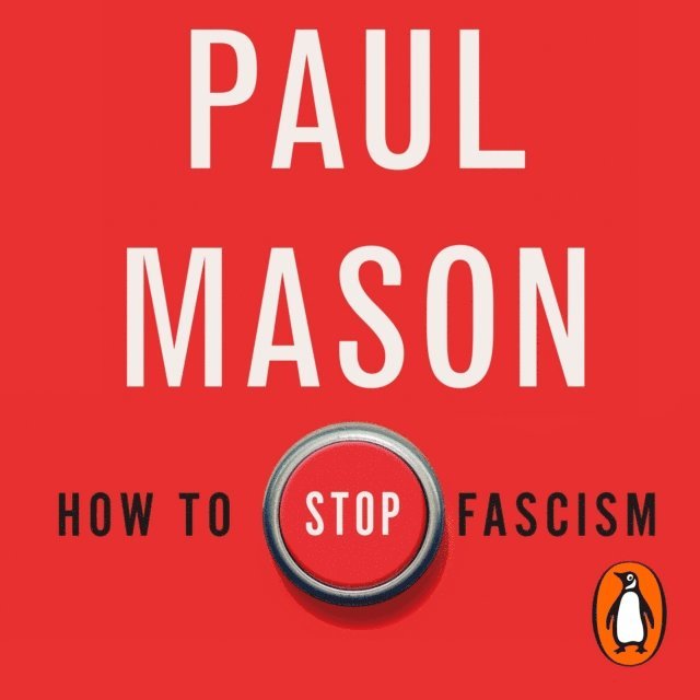 Paul Mason - How to Stop Fascism, Ljudbok