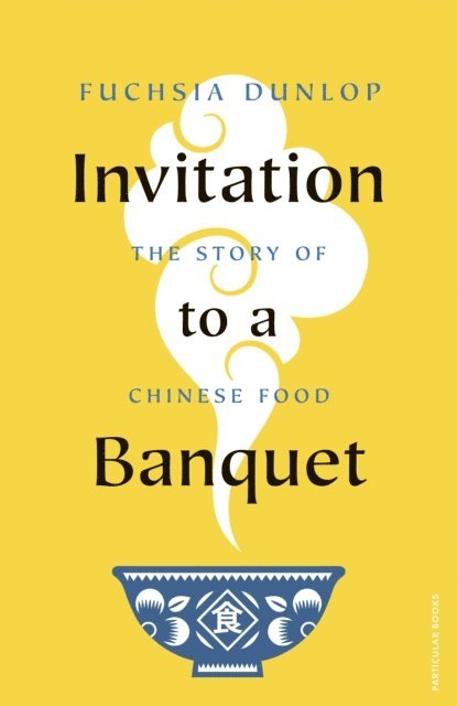 Fuchsia Dunlop - Invitation to a Banquet, E-bok