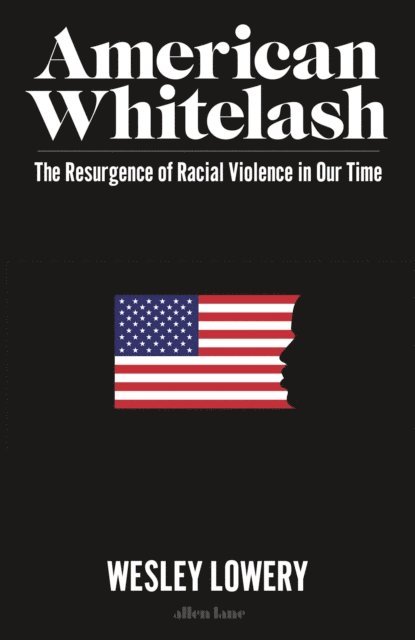 Wesley Lowery - American Whitelash, E-bok