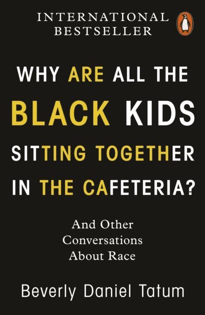 Beverly Daniel Tatum - Why Are All the Black Kids Sitting Together in the Cafeteria?, E-bok