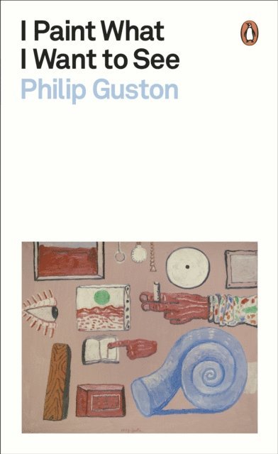 Philip Guston - I Paint What I Want to See, E-bok