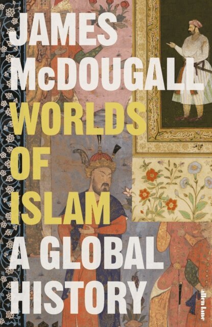 James McDougall - Worlds of Islam, E-bok