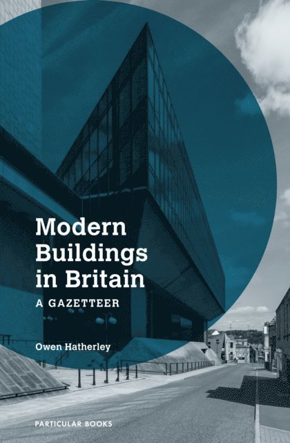 Owen Hatherley - Modern Buildings in Britain, E-bok