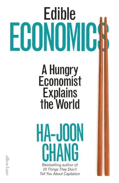 Ha-Joon Chang - Edible Economics, E-bok
