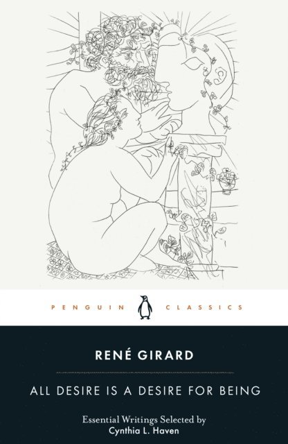 René Girard, Cynthia L. Haven - All Desire is a Desire for Being, E-bok