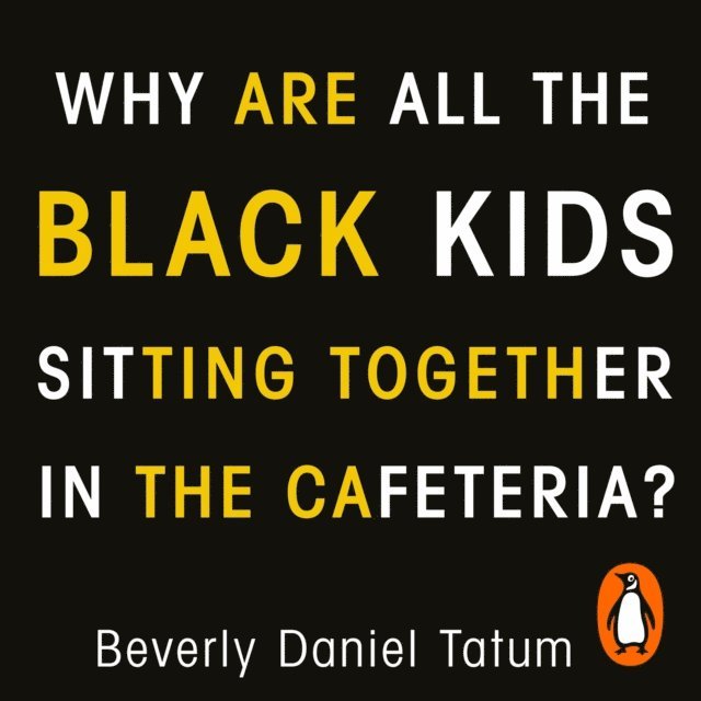 Beverly Daniel Tatum - Why Are All the Black Kids Sitting Together in the Cafeteria?, Ljudbok