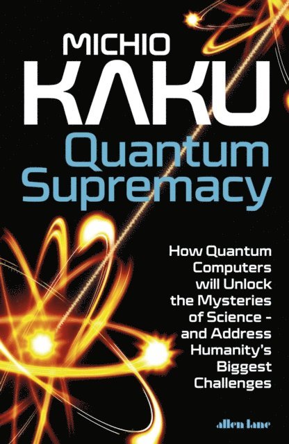 Michio Kaku - Quantum Supremacy, E-bok