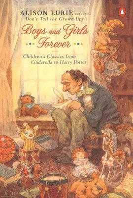 Alison Lurie - Boys and Girls Forever: Children's Classics from Cinderella to Harry Potter, Häftad