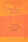 Opening to You: Zen-Inspired Translations of the Psalms