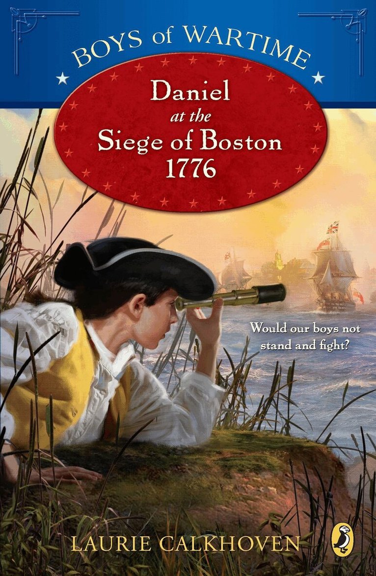 Laurie Calkhoven - Boys of Wartime: Daniel at the Siege of Boston, 1776, Häftad