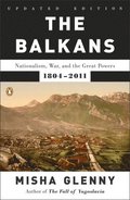 The Balkans: Nationalism, War, and the Great Powers, 1804-2011